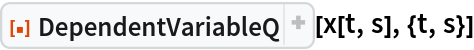 ResourceFunction["DependentVariableQ"][x[t, s], {t, s}]