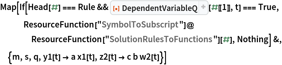 Map[If[Head[#] === Rule && ResourceFunction[
      "DependentVariableQ", ResourceSystemBase -> "https://www.wolframcloud.com/obj/resourcesystem/api/1.0"][#[[1]], t] === True, ResourceFunction["SymbolToSubscript"]@
    ResourceFunction["SolutionRulesToFunctions"][#], Nothing] &, {m, s, q, y1[t] -> a x1[t], z2[t] -> c b w2[t]}]