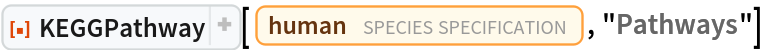 ResourceFunction["KEGGPathway"][
 Entity["TaxonomicSpecies", "HomoSapiens::4pydj"], "Pathways"]