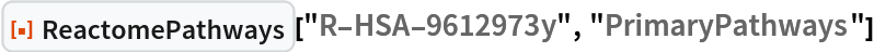 ResourceFunction["ReactomePathways", ResourceVersion->"1.0.0"]["R-HSA-9612973y", "PrimaryPathways"]