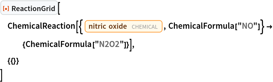 ResourceFunction["ReactionGrid"][
 ChemicalReaction[{Entity["Chemical", "NitricOxide"], ChemicalFormula["NO"]} -> {ChemicalFormula["N2O2"]}],
 {{}}
 ]