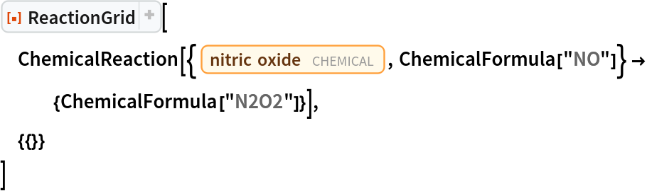 ResourceFunction["ReactionGrid"][
 ChemicalReaction[{Entity["Chemical", "NitricOxide"], ChemicalFormula["NO"]} -> {ChemicalFormula["N2O2"]}],
 {{}}
 ]