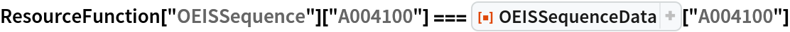 ResourceFunction["OEISSequence"]["A004100"] === ResourceFunction["OEISSequenceData"]["A004100"]