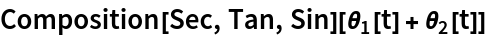 Composition[Sec, Tan, Sin][
 Subscript[\[Theta], 1][t] + Subscript[\[Theta], 2][t]]