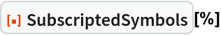ResourceFunction["SubscriptedSymbols"][%]