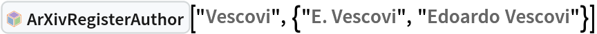 InterpretationBox[FrameBox[TagBox[TooltipBox[PaneBox[GridBox[List[List[GraphicsBox[List[Thickness[0.0025`], List[FaceForm[List[RGBColor[0.9607843137254902`, 0.5058823529411764`, 0.19607843137254902`], Opacity[1.`]]], FilledCurveBox[List[List[List[0, 2, 0], List[0, 1, 0], List[0, 1, 0], List[0, 1, 0], List[0, 1, 0]], List[List[0, 2, 0], List[0, 1, 0], List[0, 1, 0], List[0, 1, 0], List[0, 1, 0]], List[List[0, 2, 0], List[0, 1, 0], List[0, 1, 0], List[0, 1, 0], List[0, 1, 0], List[0, 1, 0]], List[List[0, 2, 0], List[1, 3, 3], List[0, 1, 0], List[1, 3, 3], List[0, 1, 0], List[1, 3, 3], List[0, 1, 0], List[1, 3, 3], List[1, 3, 3], List[0, 1, 0], List[1, 3, 3], List[0, 1, 0], List[1, 3, 3]]], List[List[List[205.`, 22.863691329956055`], List[205.`, 212.31669425964355`], List[246.01799774169922`, 235.99870109558105`], List[369.0710144042969`, 307.0436840057373`], List[369.0710144042969`, 117.59068870544434`], List[205.`, 22.863691329956055`]], List[List[30.928985595703125`, 307.0436840057373`], List[153.98200225830078`, 235.99870109558105`], List[195.`, 212.31669425964355`], List[195.`, 22.863691329956055`], List[30.928985595703125`, 117.59068870544434`], List[30.928985595703125`, 307.0436840057373`]], List[List[200.`, 410.42970085144043`], List[364.0710144042969`, 315.7036876678467`], List[241.01799774169922`, 244.65868949890137`], List[200.`, 220.97669792175293`], List[158.98200225830078`, 244.65868949890137`], List[35.928985595703125`, 315.7036876678467`], List[200.`, 410.42970085144043`]], List[List[376.5710144042969`, 320.03370475769043`], List[202.5`, 420.53370475769043`], List[200.95300006866455`, 421.42667961120605`], List[199.04699993133545`, 421.42667961120605`], List[197.5`, 420.53370475769043`], List[23.428985595703125`, 320.03370475769043`], List[21.882003784179688`, 319.1406993865967`], List[20.928985595703125`, 317.4896984100342`], List[20.928985595703125`, 315.7036876678467`], List[20.928985595703125`, 114.70369529724121`], List[20.928985595703125`, 112.91769218444824`], List[21.882003784179688`, 111.26669120788574`], List[23.428985595703125`, 110.37369346618652`], List[197.5`, 9.87369155883789`], List[198.27300024032593`, 9.426692008972168`], List[199.13700008392334`, 9.203690528869629`], List[200.`, 9.203690528869629`], List[200.86299991607666`, 9.203690528869629`], List[201.72699999809265`, 9.426692008972168`], List[202.5`, 9.87369155883789`], List[376.5710144042969`, 110.37369346618652`], List[378.1179962158203`, 111.26669120788574`], List[379.0710144042969`, 112.91769218444824`], List[379.0710144042969`, 114.70369529724121`], List[379.0710144042969`, 315.7036876678467`], List[379.0710144042969`, 317.4896984100342`], List[378.1179962158203`, 319.1406993865967`], List[376.5710144042969`, 320.03370475769043`]]]]], List[FaceForm[List[RGBColor[0.5529411764705883`, 0.6745098039215687`, 0.8117647058823529`], Opacity[1.`]]], FilledCurveBox[List[List[List[0, 2, 0], List[0, 1, 0], List[0, 1, 0], List[0, 1, 0]]], List[List[List[44.92900085449219`, 282.59088134765625`], List[181.00001525878906`, 204.0298843383789`], List[181.00001525878906`, 46.90887451171875`], List[44.92900085449219`, 125.46986389160156`], List[44.92900085449219`, 282.59088134765625`]]]]], List[FaceForm[List[RGBColor[0.6627450980392157`, 0.803921568627451`, 0.5686274509803921`], Opacity[1.`]]], FilledCurveBox[List[List[List[0, 2, 0], List[0, 1, 0], List[0, 1, 0], List[0, 1, 0]]], List[List[List[355.0710144042969`, 282.59088134765625`], List[355.0710144042969`, 125.46986389160156`], List[219.`, 46.90887451171875`], List[219.`, 204.0298843383789`], List[355.0710144042969`, 282.59088134765625`]]]]], List[FaceForm[List[RGBColor[0.6901960784313725`, 0.5882352941176471`, 0.8117647058823529`], Opacity[1.`]]], FilledCurveBox[List[List[List[0, 2, 0], List[0, 1, 0], List[0, 1, 0], List[0, 1, 0]]], List[List[List[200.`, 394.0606994628906`], List[336.0710144042969`, 315.4997024536133`], List[200.`, 236.93968200683594`], List[63.928985595703125`, 315.4997024536133`], List[200.`, 394.0606994628906`]]]]]], List[Rule[BaselinePosition, Scaled[0.15`]], Rule[ImageSize, 10], Rule[ImageSize, 15]]], StyleBox[RowBox[List["ArXivRegisterAuthor", " "]], Rule[ShowAutoStyles, False], Rule[ShowStringCharacters, False], Rule[FontSize, Times[0.9`, Inherited]], Rule[FontColor, GrayLevel[0.1`]]]]], Rule[GridBoxSpacings, List[Rule["Columns", List[List[0.25`]]]]]], Rule[Alignment, List[Left, Baseline]], Rule[BaselinePosition, Baseline], Rule[FrameMargins, List[List[3, 0], List[0, 0]]], Rule[BaseStyle, List[Rule[LineSpacing, List[0, 0]], Rule[LineBreakWithin, False]]]], RowBox[List["PacletSymbol", "[", RowBox[List["\"DanieleGregori/ArXivExplore\"", ",", "\"DanieleGregori`ArXivExplore`ArXivRegisterAuthor\""]], "]"]], Rule[TooltipStyle, List[Rule[ShowAutoStyles, True], Rule[ShowStringCharacters, True]]]], Function[Annotation[Slot[1], Style[Defer[PacletSymbol["DanieleGregori/ArXivExplore", "DanieleGregori`ArXivExplore`ArXivRegisterAuthor"]], Rule[ShowStringCharacters, True]], "Tooltip"]]], Rule[Background, RGBColor[0.968`, 0.976`, 0.984`]], Rule[BaselinePosition, Baseline], Rule[DefaultBaseStyle, List[]], Rule[FrameMargins, List[List[0, 0], List[1, 1]]], Rule[FrameStyle, RGBColor[0.831`, 0.847`, 0.85`]], Rule[RoundingRadius, 4]], PacletSymbol["DanieleGregori/ArXivExplore", "DanieleGregori`ArXivExplore`ArXivRegisterAuthor"], Rule[Selectable, False], Rule[SelectWithContents, True], Rule[BoxID, "PacletSymbolBox"]]["Vescovi", {"E. Vescovi", "Edoardo Vescovi"}]