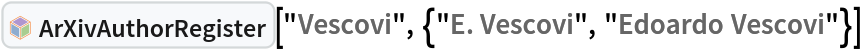 InterpretationBox[FrameBox[TagBox[TooltipBox[PaneBox[GridBox[List[List[GraphicsBox[List[Thickness[0.0025`], List[FaceForm[List[RGBColor[0.9607843137254902`, 0.5058823529411764`, 0.19607843137254902`], Opacity[1.`]]], FilledCurveBox[List[List[List[0, 2, 0], List[0, 1, 0], List[0, 1, 0], List[0, 1, 0], List[0, 1, 0]], List[List[0, 2, 0], List[0, 1, 0], List[0, 1, 0], List[0, 1, 0], List[0, 1, 0]], List[List[0, 2, 0], List[0, 1, 0], List[0, 1, 0], List[0, 1, 0], List[0, 1, 0], List[0, 1, 0]], List[List[0, 2, 0], List[1, 3, 3], List[0, 1, 0], List[1, 3, 3], List[0, 1, 0], List[1, 3, 3], List[0, 1, 0], List[1, 3, 3], List[1, 3, 3], List[0, 1, 0], List[1, 3, 3], List[0, 1, 0], List[1, 3, 3]]], List[List[List[205.`, 22.863691329956055`], List[205.`, 212.31669425964355`], List[246.01799774169922`, 235.99870109558105`], List[369.0710144042969`, 307.0436840057373`], List[369.0710144042969`, 117.59068870544434`], List[205.`, 22.863691329956055`]], List[List[30.928985595703125`, 307.0436840057373`], List[153.98200225830078`, 235.99870109558105`], List[195.`, 212.31669425964355`], List[195.`, 22.863691329956055`], List[30.928985595703125`, 117.59068870544434`], List[30.928985595703125`, 307.0436840057373`]], List[List[200.`, 410.42970085144043`], List[364.0710144042969`, 315.7036876678467`], List[241.01799774169922`, 244.65868949890137`], List[200.`, 220.97669792175293`], List[158.98200225830078`, 244.65868949890137`], List[35.928985595703125`, 315.7036876678467`], List[200.`, 410.42970085144043`]], List[List[376.5710144042969`, 320.03370475769043`], List[202.5`, 420.53370475769043`], List[200.95300006866455`, 421.42667961120605`], List[199.04699993133545`, 421.42667961120605`], List[197.5`, 420.53370475769043`], List[23.428985595703125`, 320.03370475769043`], List[21.882003784179688`, 319.1406993865967`], List[20.928985595703125`, 317.4896984100342`], List[20.928985595703125`, 315.7036876678467`], List[20.928985595703125`, 114.70369529724121`], List[20.928985595703125`, 112.91769218444824`], List[21.882003784179688`, 111.26669120788574`], List[23.428985595703125`, 110.37369346618652`], List[197.5`, 9.87369155883789`], List[198.27300024032593`, 9.426692008972168`], List[199.13700008392334`, 9.203690528869629`], List[200.`, 9.203690528869629`], List[200.86299991607666`, 9.203690528869629`], List[201.72699999809265`, 9.426692008972168`], List[202.5`, 9.87369155883789`], List[376.5710144042969`, 110.37369346618652`], List[378.1179962158203`, 111.26669120788574`], List[379.0710144042969`, 112.91769218444824`], List[379.0710144042969`, 114.70369529724121`], List[379.0710144042969`, 315.7036876678467`], List[379.0710144042969`, 317.4896984100342`], List[378.1179962158203`, 319.1406993865967`], List[376.5710144042969`, 320.03370475769043`]]]]], List[FaceForm[List[RGBColor[0.5529411764705883`, 0.6745098039215687`, 0.8117647058823529`], Opacity[1.`]]], FilledCurveBox[List[List[List[0, 2, 0], List[0, 1, 0], List[0, 1, 0], List[0, 1, 0]]], List[List[List[44.92900085449219`, 282.59088134765625`], List[181.00001525878906`, 204.0298843383789`], List[181.00001525878906`, 46.90887451171875`], List[44.92900085449219`, 125.46986389160156`], List[44.92900085449219`, 282.59088134765625`]]]]], List[FaceForm[List[RGBColor[0.6627450980392157`, 0.803921568627451`, 0.5686274509803921`], Opacity[1.`]]], FilledCurveBox[List[List[List[0, 2, 0], List[0, 1, 0], List[0, 1, 0], List[0, 1, 0]]], List[List[List[355.0710144042969`, 282.59088134765625`], List[355.0710144042969`, 125.46986389160156`], List[219.`, 46.90887451171875`], List[219.`, 204.0298843383789`], List[355.0710144042969`, 282.59088134765625`]]]]], List[FaceForm[List[RGBColor[0.6901960784313725`, 0.5882352941176471`, 0.8117647058823529`], Opacity[1.`]]], FilledCurveBox[List[List[List[0, 2, 0], List[0, 1, 0], List[0, 1, 0], List[0, 1, 0]]], List[List[List[200.`, 394.0606994628906`], List[336.0710144042969`, 315.4997024536133`], List[200.`, 236.93968200683594`], List[63.928985595703125`, 315.4997024536133`], List[200.`, 394.0606994628906`]]]]]], List[Rule[BaselinePosition, Scaled[0.15`]], Rule[ImageSize, 10], Rule[ImageSize, 15]]], StyleBox[RowBox[List["ArXivAuthorRegister", " "]], Rule[ShowAutoStyles, False], Rule[ShowStringCharacters, False], Rule[FontSize, Times[0.9`, Inherited]], Rule[FontColor, GrayLevel[0.1`]]]]], Rule[GridBoxSpacings, List[Rule["Columns", List[List[0.25`]]]]]], Rule[Alignment, List[Left, Baseline]], Rule[BaselinePosition, Baseline], Rule[FrameMargins, List[List[3, 0], List[0, 0]]], Rule[BaseStyle, List[Rule[LineSpacing, List[0, 0]], Rule[LineBreakWithin, False]]]], RowBox[List["PacletSymbol", "[", RowBox[List["\"DanieleGregori/ArXivExplore\"", ",", "\"DanieleGregori`ArXivExplore`ArXivAuthorRegister\""]], "]"]], Rule[TooltipStyle, List[Rule[ShowAutoStyles, True], Rule[ShowStringCharacters, True]]]], Function[Annotation[Slot[1], Style[Defer[PacletSymbol["DanieleGregori/ArXivExplore", "DanieleGregori`ArXivExplore`ArXivAuthorRegister"]], Rule[ShowStringCharacters, True]], "Tooltip"]]], Rule[Background, RGBColor[0.968`, 0.976`, 0.984`]], Rule[BaselinePosition, Baseline], Rule[DefaultBaseStyle, List[]], Rule[FrameMargins, List[List[0, 0], List[1, 1]]], Rule[FrameStyle, RGBColor[0.831`, 0.847`, 0.85`]], Rule[RoundingRadius, 4]], PacletSymbol["DanieleGregori/ArXivExplore", "DanieleGregori`ArXivExplore`ArXivAuthorRegister"], Rule[Selectable, False], Rule[SelectWithContents, True], Rule[BoxID, "PacletSymbolBox"]]["Vescovi", {"E. Vescovi", "Edoardo Vescovi"}]