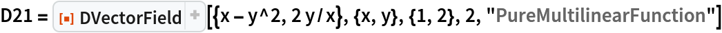 D21 = ResourceFunction["DVectorField", ResourceVersion->"1.0.1"][{x - y^2, 2 y/x}, {x, y}, {1, 2}, 2, "PureMultilinearFunction"]