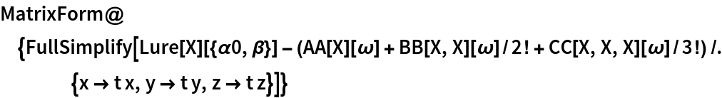 MatrixForm@{FullSimplify[
   Lure[X][{\[Alpha]0, \[Beta]}] - (AA[X][\[Omega]] + BB[X, X][\[Omega]]/2! + CC[X, X, X][\[Omega]]/3!) /. {x -> t x,
      y -> t y, z -> t z}]}