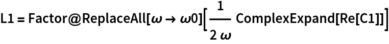 L1 = Factor@
  ReplaceAll[\[Omega] -> \[Omega]0][
   1/(2 \[Omega]) ComplexExpand[Re[C1]]]