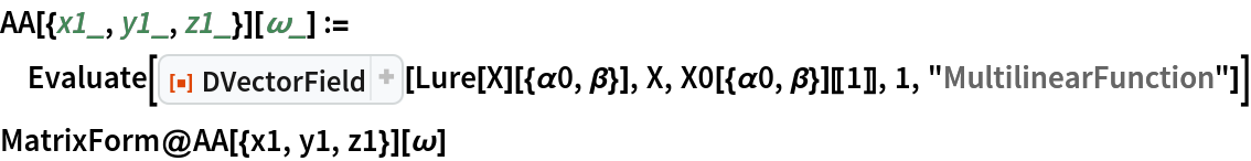 AA[{x1_, y1_, z1_}][\[Omega]_] := Evaluate[
  ResourceFunction["DVectorField"][Lure[X][{\[Alpha]0, \[Beta]}], X, X0[{\[Alpha]0, \[Beta]}][[1]], 1, "MultilinearFunction"]]
MatrixForm@AA[{x1, y1, z1}][\[Omega]]