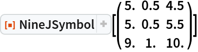 ResourceFunction["NineJSymbol"][( {
   {5., 0.5, 4.5},
   {5., 0.5, 5.5},
   {9., 1., 10.}
  } )]