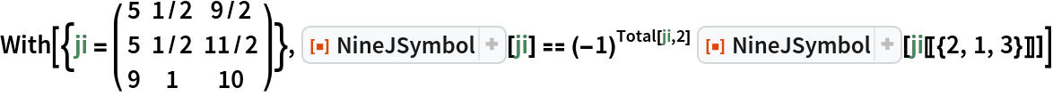 With[{ji = ( {
     {5, 1/2, 9/2},
     {5, 1/2, 11/2},
     {9, 1, 10}
    } )}, ResourceFunction["NineJSymbol"][ji] == (-1)^
   Total[ji, 2] ResourceFunction["NineJSymbol"][ji[[{2, 1, 3}]]]]