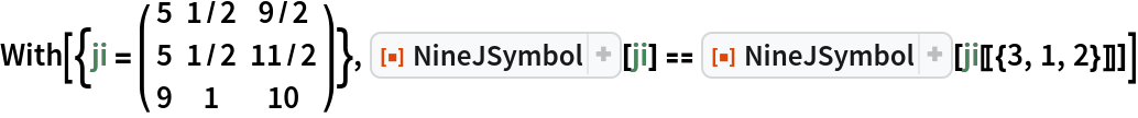 With[{ji = ( {
     {5, 1/2, 9/2},
     {5, 1/2, 11/2},
     {9, 1, 10}
    } )}, ResourceFunction["NineJSymbol"][ji] == ResourceFunction["NineJSymbol"][ji[[{3, 1, 2}]]]]