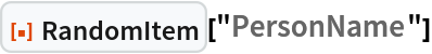 ResourceFunction["RandomItem"]["PersonName"]