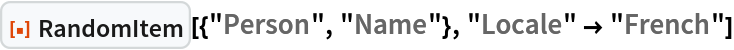 ResourceFunction["RandomItem"][{"Person", "Name"}, "Locale" -> "French"]