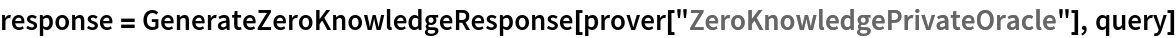 response = GenerateZeroKnowledgeResponse[prover["ZeroKnowledgePrivateOracle"], query]