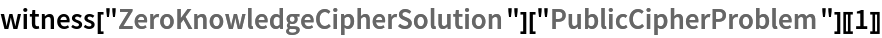 witness["ZeroKnowledgeCipherSolution"]["PublicCipherProblem"][[1]]