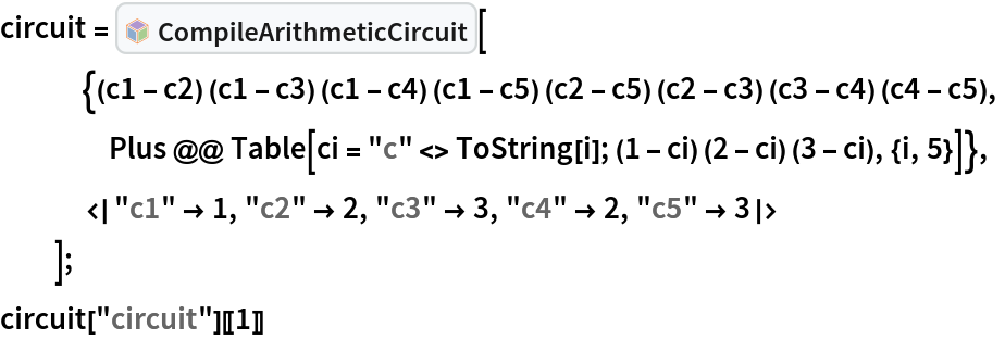 circuit = InterpretationBox[FrameBox[TagBox[TooltipBox[PaneBox[GridBox[List[List[GraphicsBox[List[Thickness[0.0025`], List[FaceForm[List[RGBColor[0.9607843137254902`, 0.5058823529411764`, 0.19607843137254902`], Opacity[1.`]]], FilledCurveBox[List[List[List[0, 2, 0], List[0, 1, 0], List[0, 1, 0], List[0, 1, 0], List[0, 1, 0]], List[List[0, 2, 0], List[0, 1, 0], List[0, 1, 0], List[0, 1, 0], List[0, 1, 0]], List[List[0, 2, 0], List[0, 1, 0], List[0, 1, 0], List[0, 1, 0], List[0, 1, 0], List[0, 1, 0]], List[List[0, 2, 0], List[1, 3, 3], List[0, 1, 0], List[1, 3, 3], List[0, 1, 0], List[1, 3, 3], List[0, 1, 0], List[1, 3, 3], List[1, 3, 3], List[0, 1, 0], List[1, 3, 3], List[0, 1, 0], List[1, 3, 3]]], List[List[List[205.`, 22.863691329956055`], List[205.`, 212.31669425964355`], List[246.01799774169922`, 235.99870109558105`], List[369.0710144042969`, 307.0436840057373`], List[369.0710144042969`, 117.59068870544434`], List[205.`, 22.863691329956055`]], List[List[30.928985595703125`, 307.0436840057373`], List[153.98200225830078`, 235.99870109558105`], List[195.`, 212.31669425964355`], List[195.`, 22.863691329956055`], List[30.928985595703125`, 117.59068870544434`], List[30.928985595703125`, 307.0436840057373`]], List[List[200.`, 410.42970085144043`], List[364.0710144042969`, 315.7036876678467`], List[241.01799774169922`, 244.65868949890137`], List[200.`, 220.97669792175293`], List[158.98200225830078`, 244.65868949890137`], List[35.928985595703125`, 315.7036876678467`], List[200.`, 410.42970085144043`]], List[List[376.5710144042969`, 320.03370475769043`], List[202.5`, 420.53370475769043`], List[200.95300006866455`, 421.42667961120605`], List[199.04699993133545`, 421.42667961120605`], List[197.5`, 420.53370475769043`], List[23.428985595703125`, 320.03370475769043`], List[21.882003784179688`, 319.1406993865967`], List[20.928985595703125`, 317.4896984100342`], List[20.928985595703125`, 315.7036876678467`], List[20.928985595703125`, 114.70369529724121`], List[20.928985595703125`, 112.91769218444824`], List[21.882003784179688`, 111.26669120788574`], List[23.428985595703125`, 110.37369346618652`], List[197.5`, 9.87369155883789`], List[198.27300024032593`, 9.426692008972168`], List[199.13700008392334`, 9.203690528869629`], List[200.`, 9.203690528869629`], List[200.86299991607666`, 9.203690528869629`], List[201.72699999809265`, 9.426692008972168`], List[202.5`, 9.87369155883789`], List[376.5710144042969`, 110.37369346618652`], List[378.1179962158203`, 111.26669120788574`], List[379.0710144042969`, 112.91769218444824`], List[379.0710144042969`, 114.70369529724121`], List[379.0710144042969`, 315.7036876678467`], List[379.0710144042969`, 317.4896984100342`], List[378.1179962158203`, 319.1406993865967`], List[376.5710144042969`, 320.03370475769043`]]]]], List[FaceForm[List[RGBColor[0.5529411764705883`, 0.6745098039215687`, 0.8117647058823529`], Opacity[1.`]]], FilledCurveBox[List[List[List[0, 2, 0], List[0, 1, 0], List[0, 1, 0], List[0, 1, 0]]], List[List[List[44.92900085449219`, 282.59088134765625`], List[181.00001525878906`, 204.0298843383789`], List[181.00001525878906`, 46.90887451171875`], List[44.92900085449219`, 125.46986389160156`], List[44.92900085449219`, 282.59088134765625`]]]]], List[FaceForm[List[RGBColor[0.6627450980392157`, 0.803921568627451`, 0.5686274509803921`], Opacity[1.`]]], FilledCurveBox[List[List[List[0, 2, 0], List[0, 1, 0], List[0, 1, 0], List[0, 1, 0]]], List[List[List[355.0710144042969`, 282.59088134765625`], List[355.0710144042969`, 125.46986389160156`], List[219.`, 46.90887451171875`], List[219.`, 204.0298843383789`], List[355.0710144042969`, 282.59088134765625`]]]]], List[FaceForm[List[RGBColor[0.6901960784313725`, 0.5882352941176471`, 0.8117647058823529`], Opacity[1.`]]], FilledCurveBox[List[List[List[0, 2, 0], List[0, 1, 0], List[0, 1, 0], List[0, 1, 0]]], List[List[List[200.`, 394.0606994628906`], List[336.0710144042969`, 315.4997024536133`], List[200.`, 236.93968200683594`], List[63.928985595703125`, 315.4997024536133`], List[200.`, 394.0606994628906`]]]]]], List[Rule[BaselinePosition, Scaled[0.15`]], Rule[ImageSize, 10], Rule[ImageSize, 15]]], StyleBox[RowBox[List["CompileArithmeticCircuit", " "]], Rule[ShowAutoStyles, False], Rule[ShowStringCharacters, False], Rule[FontSize, Times[0.9`, Inherited]], Rule[FontColor, GrayLevel[0.1`]]]]], Rule[GridBoxSpacings, List[Rule["Columns", List[List[0.25`]]]]]], Rule[Alignment, List[Left, Baseline]], Rule[BaselinePosition, Baseline], Rule[FrameMargins, List[List[3, 0], List[0, 0]]], Rule[BaseStyle, List[Rule[LineSpacing, List[0, 0]], Rule[LineBreakWithin, False]]]], RowBox[List["PacletSymbol", "[", RowBox[List["\"ArmandoCruz/ZeroKnowledgeProofs\"", ",", "\"ArmandoCruz`ZeroKnowledgeProofs`CompileArithmeticCircuit\""]], "]"]], Rule[TooltipStyle, List[Rule[ShowAutoStyles, True], Rule[ShowStringCharacters, True]]]], Function[Annotation[Slot[1], Style[Defer[PacletSymbol["ArmandoCruz/ZeroKnowledgeProofs", "ArmandoCruz`ZeroKnowledgeProofs`CompileArithmeticCircuit"]], Rule[ShowStringCharacters, True]], "Tooltip"]]], Rule[Background, RGBColor[0.968`, 0.976`, 0.984`]], Rule[BaselinePosition, Baseline], Rule[DefaultBaseStyle, List[]], Rule[FrameMargins, List[List[0, 0], List[1, 1]]], Rule[FrameStyle, RGBColor[0.831`, 0.847`, 0.85`]], Rule[RoundingRadius, 4]], PacletSymbol["ArmandoCruz/ZeroKnowledgeProofs", "ArmandoCruz`ZeroKnowledgeProofs`CompileArithmeticCircuit"], Rule[Selectable, False], Rule[SelectWithContents, True], Rule[BoxID, "PacletSymbolBox"]][
   {(c1 - c2) (c1 - c3) (c1 - c4) (c1 - c5) (c2 - c5) (c2 - c3) (c3 - c4) (c4 - c5),
    Plus @@ Table[ci = "c" <> ToString[i]; (1 - ci) (2 - ci) (3 - ci), {i, 5}]},
   <|"c1" -> 1, "c2" -> 2, "c3" -> 3, "c4" -> 2, "c5" -> 3|>
   ];
circuit["circuit"][[1]]