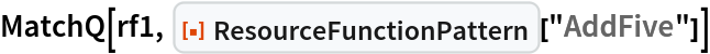 MatchQ[rf1, ResourceFunction["ResourceFunctionPattern"]["AddFive"]]