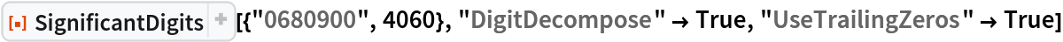 ResourceFunction["SignificantDigits"][{"0680900", 4060}, "DigitDecompose" -> True, "UseTrailingZeros" -> True]