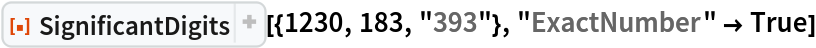 ResourceFunction["SignificantDigits"][{1230, 183, "393"}, "ExactNumber" -> True]