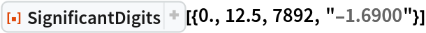 ResourceFunction["SignificantDigits"][{0., 12.5, 7892, "-1.6900"}]