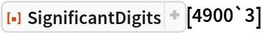 ResourceFunction["SignificantDigits"][4900`3]