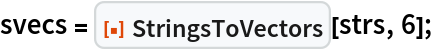 svecs = ResourceFunction["StringsToVectors"][strs, 6];