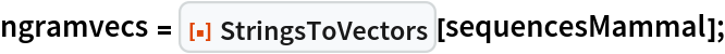 ngramvecs = ResourceFunction["StringsToVectors"][sequencesMammal];