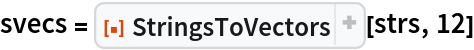 svecs = ResourceFunction["StringsToVectors"][strs, 12]