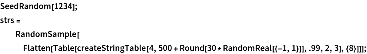 SeedRandom[1234];
strs = RandomSample[
   Flatten[Table[
     createStringTable[4, 500 + Round[30*RandomReal[{-1, 1}]], .99, 2,
       3], {8}]]];