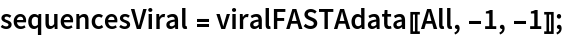 sequencesViral = viralFASTAdata[[All, -1, -1]];