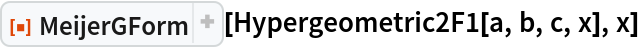 ResourceFunction["MeijerGForm"][Hypergeometric2F1[a, b, c, x], x]