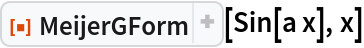 ResourceFunction["MeijerGForm"][Sin[a x], x]