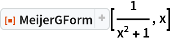 ResourceFunction["MeijerGForm"][1/(x^2 + 1), x]