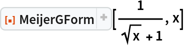 ResourceFunction["MeijerGForm"][1/(Sqrt[x] + 1), x]