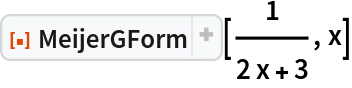 ResourceFunction["MeijerGForm"][1/(2 x + 3), x]