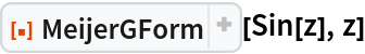 ResourceFunction["MeijerGForm"][Sin[z], z]