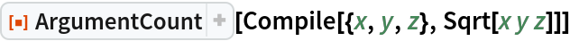 ResourceFunction["ArgumentCount"][Compile[{x, y, z}, Sqrt[x y z]]]