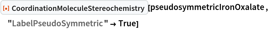 ResourceFunction[
 "CoordinationMoleculeStereochemistry"][pseudosymmetricIronOxalate, "LabelPseudoSymmetric" -> True]