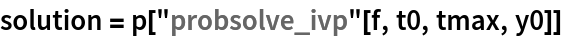 solution = p["probsolve_ivp"[f, t0, tmax, y0]]