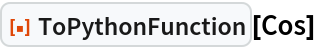 ResourceFunction["ToPythonFunction"][Cos]