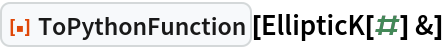 ResourceFunction["ToPythonFunction"][EllipticK[#] &]