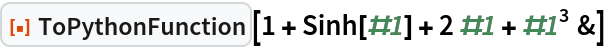 ResourceFunction["ToPythonFunction"][1 + Sinh[#1] + 2 #1 + #1^3 &]