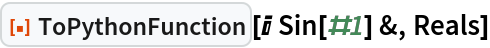 ResourceFunction["ToPythonFunction"][I Sin[#1] &, Reals]