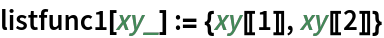 listfunc1[xy_] := {xy[[1]], xy[[2]]}