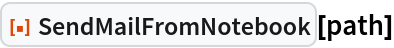 ResourceFunction["SendMailFromNotebook"][path]