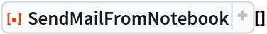 ResourceFunction["SendMailFromNotebook"][]
