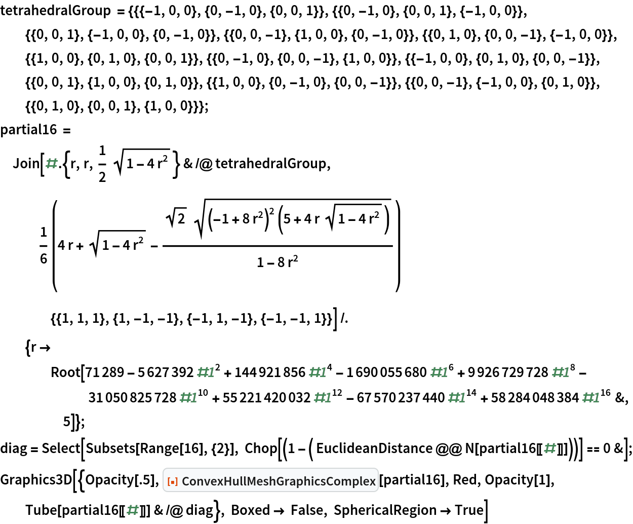 tetrahedralGroup = {{{-1, 0, 0}, {0, -1, 0}, {0, 0, 1}}, {{0, -1, 0}, {0, 0, 1}, {-1, 0, 0}}, {{0, 0, 1}, {-1, 0, 0}, {0, -1, 0}}, {{0, 0, -1}, {1, 0, 0}, {0, -1, 0}}, {{0, 1, 0}, {0, 0, -1}, {-1, 0, 0}}, {{1, 0, 0}, {0, 1, 0}, {0, 0, 1}}, {{0, -1, 0}, {0, 0, -1}, {1, 0, 0}}, {{-1, 0, 0}, {0, 1, 0}, {0, 0, -1}}, {{0, 0, 1}, {1, 0, 0}, {0, 1, 0}}, {{1, 0, 0}, {0, -1, 0}, {0, 0, -1}}, {{0, 0, -1}, {-1, 0, 0}, {0, 1, 0}}, {{0, 1, 0}, {0, 0, 1}, {1, 0, 0}}}; partial16 = Join[# . {r, r, 1/2 Sqrt[1 - 4 r^2]} & /@ tetrahedralGroup, 1/6 (4 r + Sqrt[1 - 4 r^2] - (
      Sqrt[2] Sqrt[(-1 + 8 r^2)^2 (5 + 4 r Sqrt[1 - 4 r^2])])/(
      1 - 8 r^2)) {{1, 1, 1}, {1, -1, -1}, {-1, 1, -1}, {-1, -1, 1}}] /. {r -> Root[71289 - 5627392 #1^2 + 144921856 #1^4 - 1690055680 #1^6 + 9926729728 #1^8 - 31050825728 #1^10 + 55221420032 #1^12 - 67570237440 #1^14 + 58284048384 #1^16 &, 5]};
diag = Select[Subsets[Range[16], {2}], Chop[(1 - ( EuclideanDistance @@ N[partial16[[#]]]))] == 0 &];
Graphics3D[{Opacity[.5], ResourceFunction["ConvexHullMeshGraphicsComplex"][partial16], Red, Opacity[1], Tube[partial16[[#]]] & /@ diag}, Boxed -> False, SphericalRegion -> True]